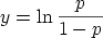 y =  ln --p---         1 - p  